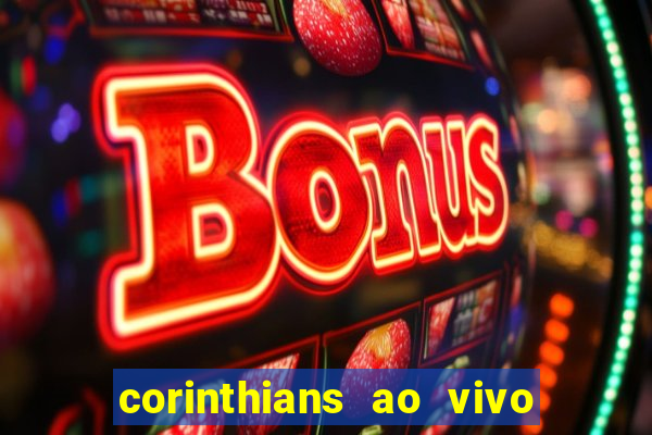 corinthians ao vivo multi multicanal